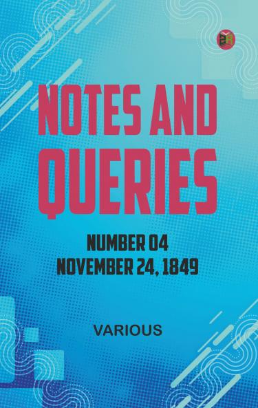 Notes and Queries Number 04 November 24 1849