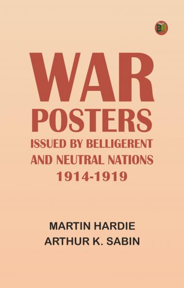 War Posters Issued by Belligerent and Neutral Nations 1914-1919