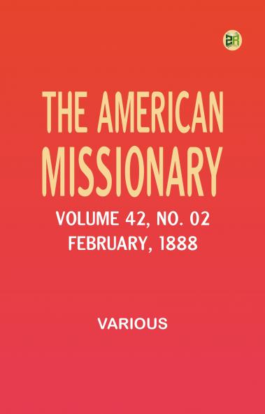 The American Missionary -- Volume 42 No. 02 February 1888