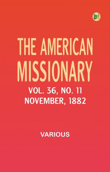 The American Missionary -- Volume 36 No. 11 November 1882