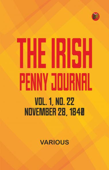 The Irish Penny Journal Vol. 1 No. 22 November 28 1840