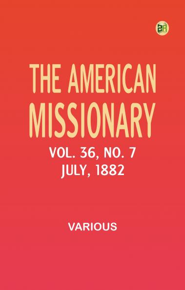 The American Missionary -- Volume 36 No. 7 July 1882