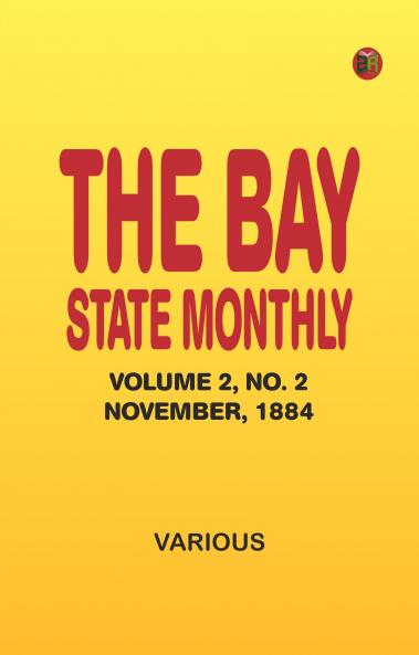 The Bay State Monthly -- Volume 2 No. 2 November 1884