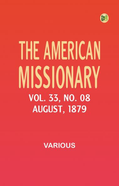 The American Missionary -- Volume 33 No. 08 August 1879