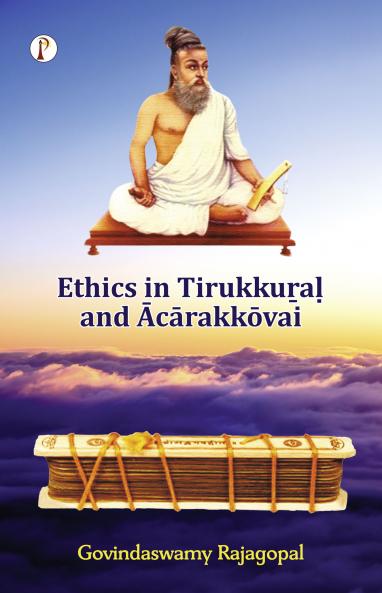 Ethics in Tirukku?a? and ?c?rakk?vai
