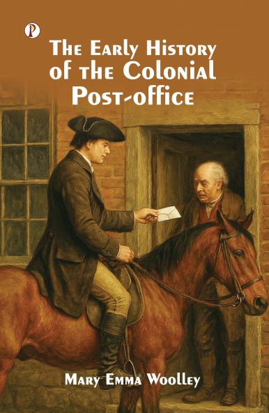 The Early History of the Colonial Post-Office