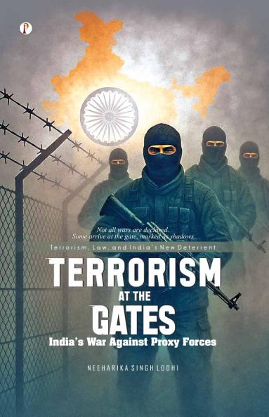 Terrorism at the Gates : India's War Against Proxy Forces