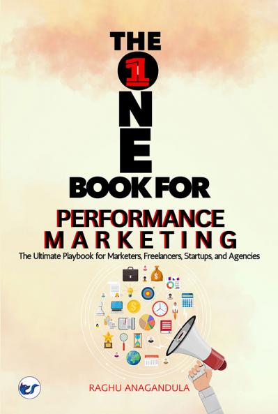 THE ONE BOOK FOR PERFORMANCE MARKETING