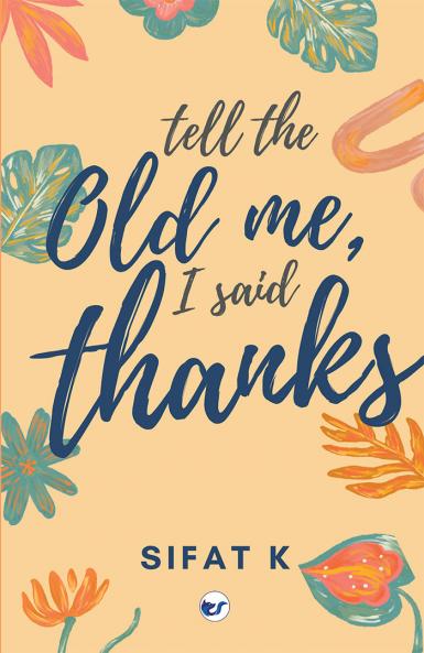 Tell the old me I said Thanks