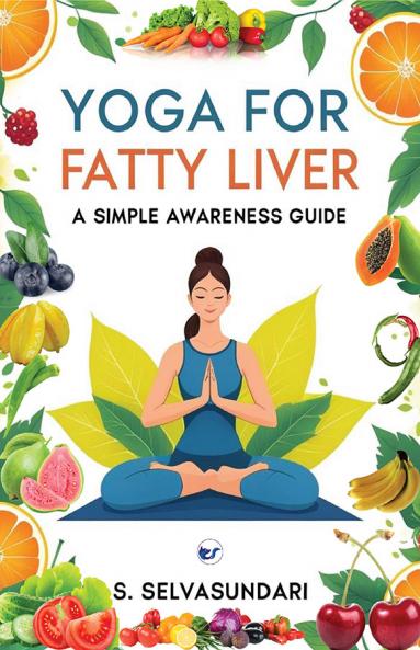 YOGA FOR FATTY LIVER (A Simple Awareness guide)