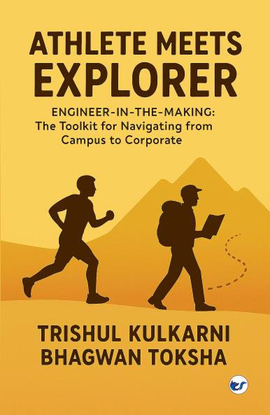 Athlete Meets Explorer: Engineer-in-the-Making: The Toolkit for Navigating from Campus to Corporate