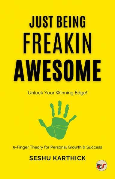 Just Being Freakin Awesome: The Winning Edge for Personal Growth and Success