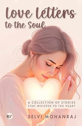 Love Letters For The Soul: A Collection of Stories that Whisper to the Heart