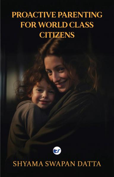 Proactive parenting for world class citizens