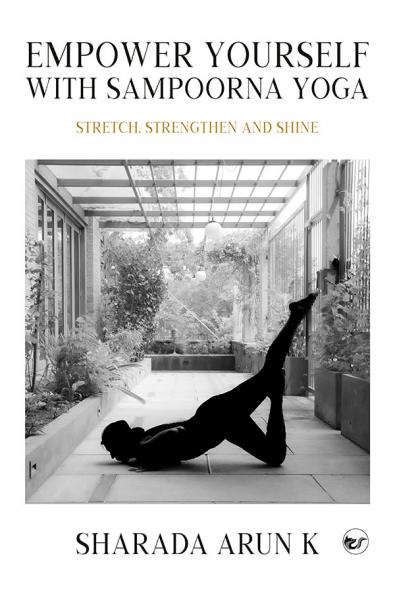 Empower Yourself with Sampoorna Yoga: Stretch Strengthen and Shine