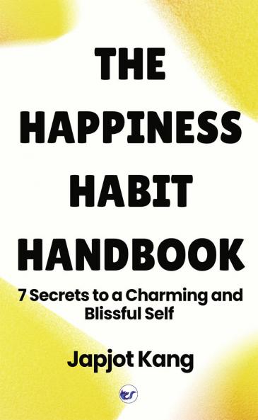 The Happiness Habit Handbook