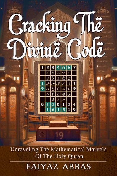 Cracking The Divine Code: Unraveling The Mathematical Marvels Of The Holy Quran