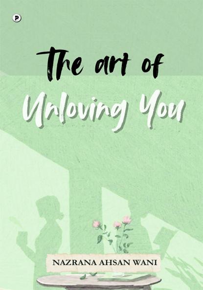 The art of unloving you