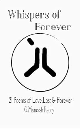 Whispers Of Forever: 21 Poems of Love Loss and Forever