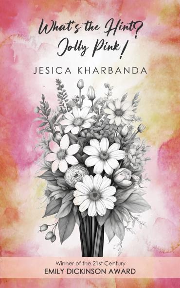 what's the hint? jolly pink!-Long and short poems about a roll poll of emotions memories and moments in life.