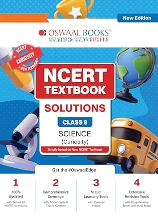 OSWAAL NCERT Textbook Solutions Science (Curiosity) For Class 8 (Strictly based on New NCERT Textbook) With Mind Maps & Mock Papers | All Concepts & Topics Covered (For Latest Exam)