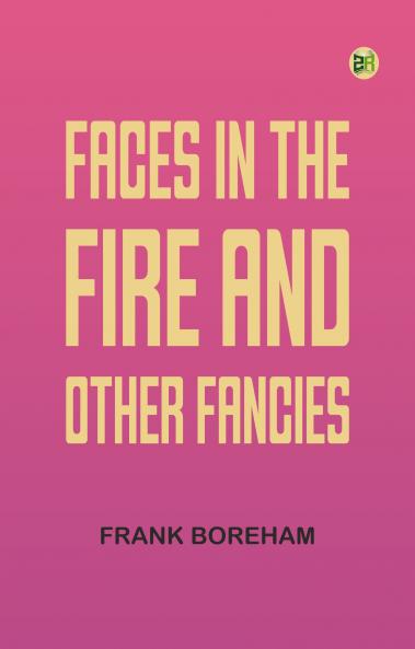 Faces in the Fire and Other Fancies