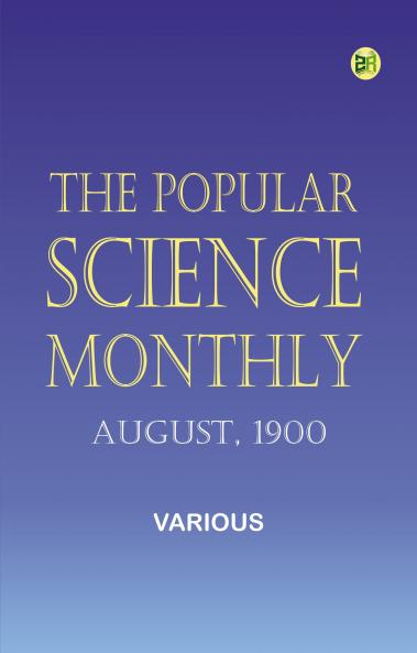 The Popular Science Monthly August 1900