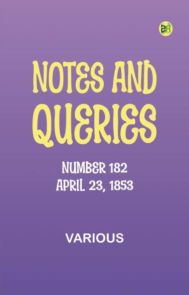 Notes and Queries Number 182 April 23 1853
