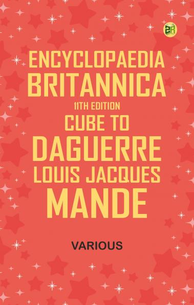 Encyclopaedia Britannica 11th Edition Cube to Daguerre Louis Jacques Mande