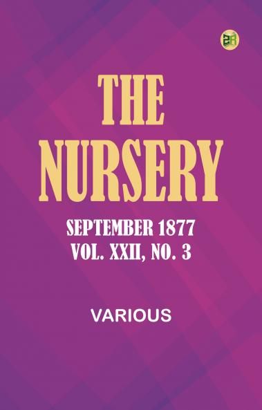 The Nursery September 1877 Vol. XXII No. 3