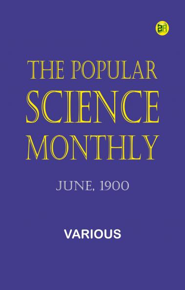 The Popular Science Monthly June 1900