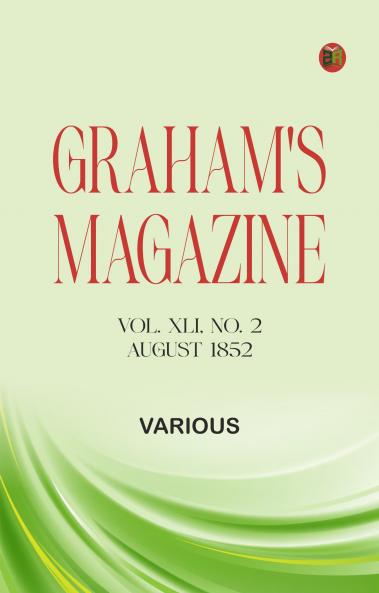 Graham's Magazine Vol. XLI No. 2 August 1852