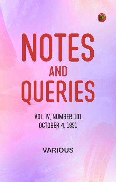 Notes and Queries Vol. IV Number 101 October 4 1851