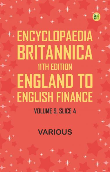 Encyclopaedia Britannica 11th Edition England to English Finance Volume 9 Slice 4