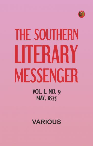 The Southern Literary Messenger Vol. I. No. 9 May 1835