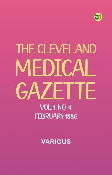 The Cleveland Medical Gazette Vol. 1 No. 4 February 1886