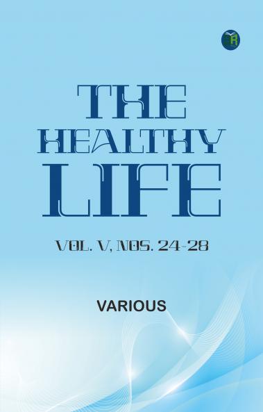The Healthy Life Vol. V Nos. 24-28