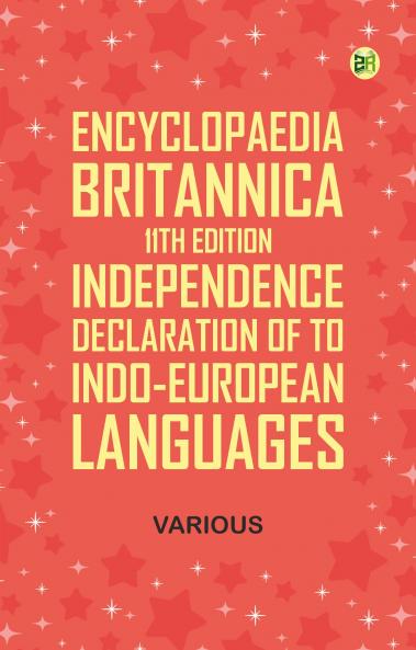 Encyclopaedia Britannica 11th Edition Independence Declaration of to Indo-European Languages