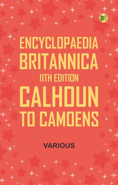 Encyclopaedia Britannica 11th Edition Calhoun to Camoens