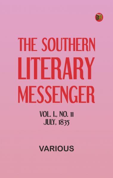 The Southern Literary Messenger Vol. I. No. 11 July 1835