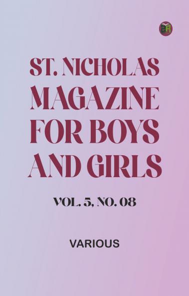 St. Nicholas Magazine for Boys and Girls Vol. 5 No. 08