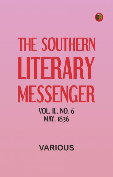 The Southern Literary Messenger Vol. II. No. 6 May 1836