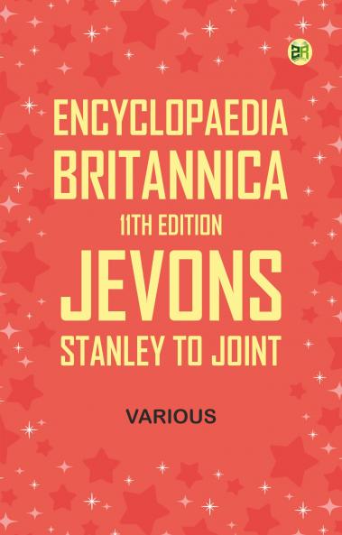 Encyclopaedia Britannica 11th Edition Jevons Stanley to Joint