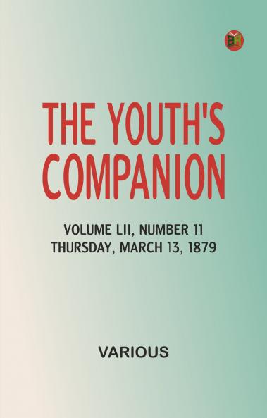 The Youth's Companion Volume LII Number 11 Thursday March 13 1879