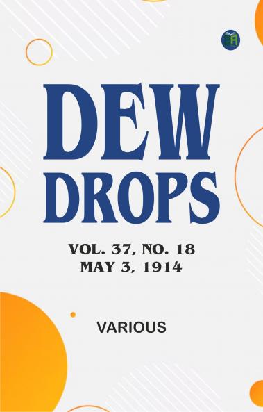 Dew Drops Vol. 37 No. 18 May 3 1914