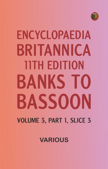 Encyclopaedia Britannica 11th Edition Banks to Bassoon Volume 3 Part 1 Slice 3
