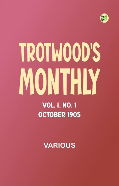 Trotwood's Monthly Vol. I No. 1 October 1905