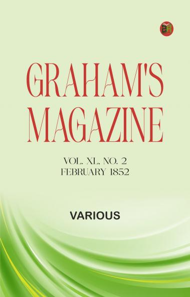 Graham's Magazine Vol. XL No. 2 February 1852