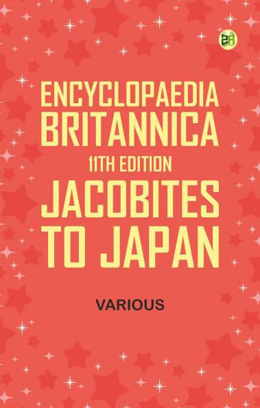 Encyclopaedia Britannica 11th Edition Jacobites to Japan