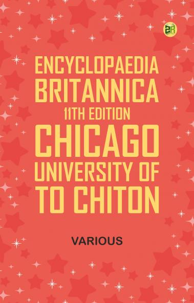 Encyclopaedia Britannica 11th Edition Chicago University of to Chiton